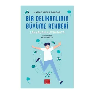 Bir Delikanlının Büyüme Rehberi (Larvadan Kurbağaya)