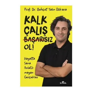 Kalk, Çalış, Başarısız Ol!