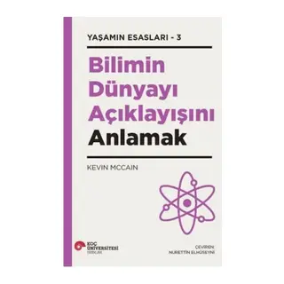 Bilimin Dünyayı Açıklayışını Anlamak - Yaşamın Esasları 3