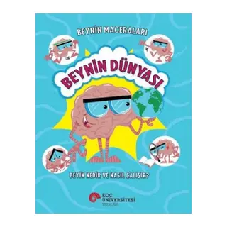 Beynin Maceraları - Beynin Dünyası Beyin Nedir Ve Nasıl Çalışır?