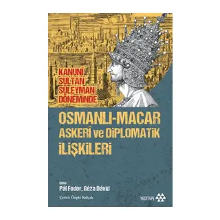 Osmanlı-Macar Askeri ve Diplomatik İlişkileri