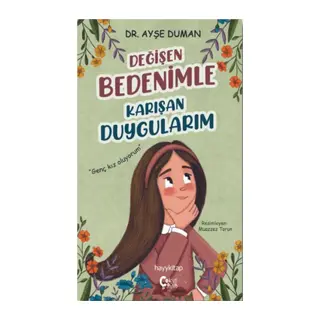 Değişen Bedenimle Karışan Duygularım