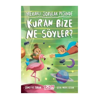 Meraklı Sorular Peşinde – Kur’an Bize Ne Söyler?