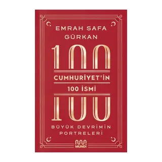 Cumhuriyetin 100 İsmi: Büyük Devrimin Portreleri