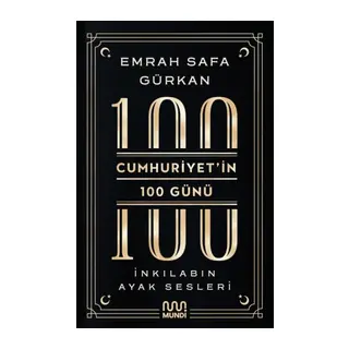 Cumhuriyetin 100 Günü: İnkılabın Ayak Sesleri