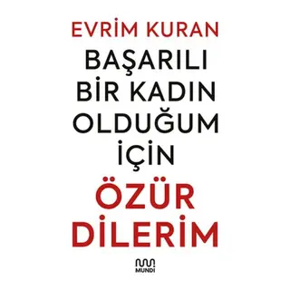 Başarılı Bir Kadın Olduğum İçin Özür Dilerim