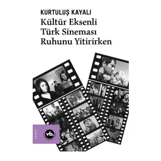 Kültür Eksenli Türk Sineması Ruhunu Yitirirken