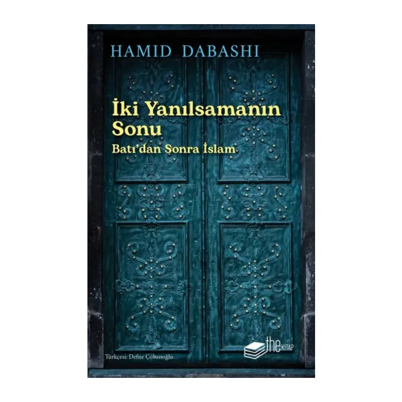 İki Yanılsamanın Sonu: Batı’dan sonra İslam