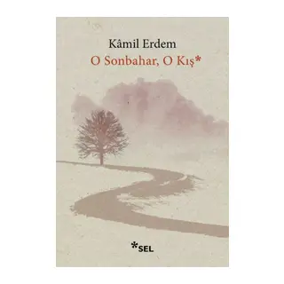 O Sonbahar, O Kış