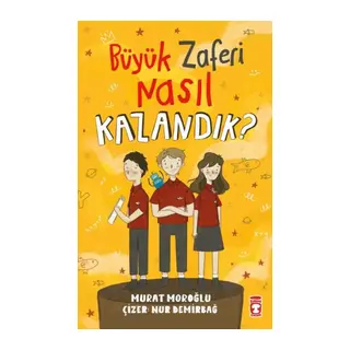 Büyük Zaferi Nasıl Kazandık