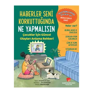 Haberler Seni Korkuttuğunda Ne Yapmalısın Çuklar için Güncel Olayları Anlama Rehberi
