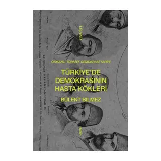 Türkiye’de Demokrasinin Hasta Kökleri