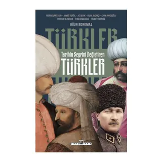 Tarihin Seyrini Değiştiren Türkler