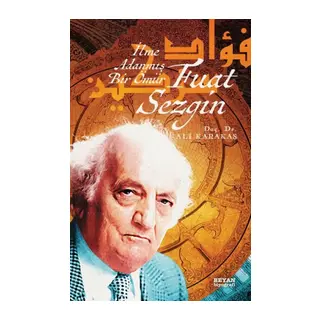 Fuat Sezgin İlme Adanmış Bir Ömür