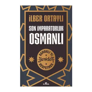 Son İmparatorluk Osmanlı - Osmanlı’yı Yeniden Keşfetmek 2