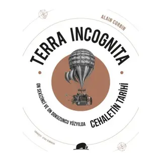 Terra Incognita - On Sekizinci ve On Dokuzuncu Yüzyılda Cehaletin Tarihi