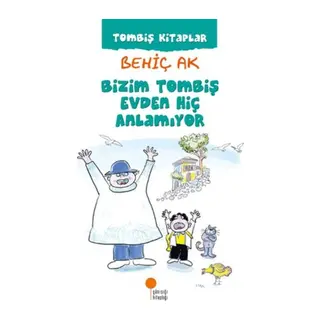 Bizim Tombiş Evden Hiç Anlamıyor
