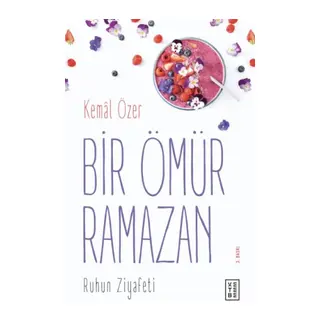 Bir Ömür Ramazan - Ruhun Ziyafeti