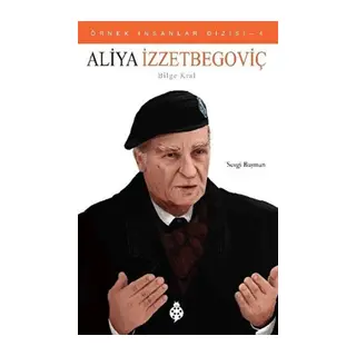 Örnek İnsanlar Dizisi-4 Aliya İzzetbegoviç