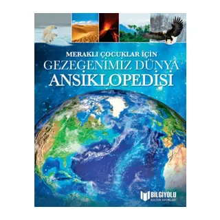 Meraklı Çuklar İçin Gezegenimiz Dünya Ansiklopedisi