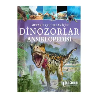 Meraklı Çuklar İçin Dinozorlar Ansiklopedisi