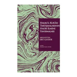Halku'l-Kur'ân Tartışmalarının Hadis İlmine Yansımaları