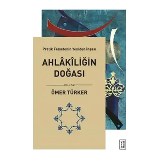 Ahlakiliğin Doğası - Pratik Felsefenin Yeniden İnşası