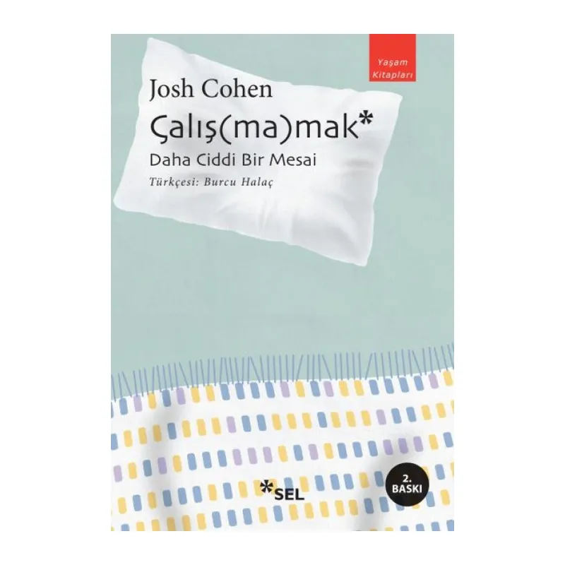Çalış(ma)mak: Daha Ciddi Bir Mesai