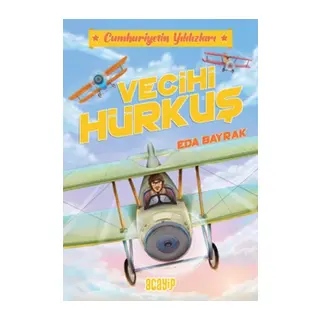 Cumhuriyetin Yıldızları 1 - Vecihi Hürkuş