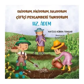 Ekiyorum, Dikiyorum, Suluyorum Çiftçi Peygamberi Tanıyorum - Hz. Âdem