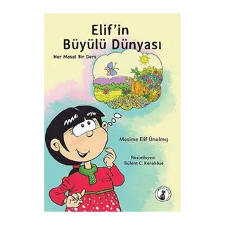 Elif'in Büyülü Dünyası - Her Masal Bir Ders
