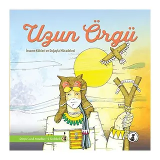 Uzun Örgü - İnsanın Kökleri Ve Doğayla Mücadelesi