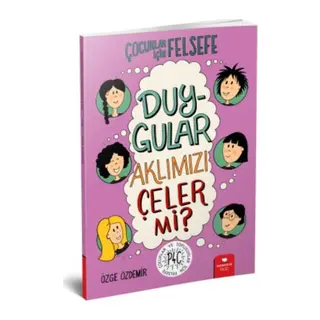 Duygular Aklımızı Çeler mi? - Çuklar İçin Felsefe