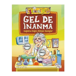 Gel De İnanma - Sağlıkta Doğru Bilinen Yanlışlar
