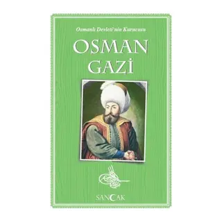 Osman Gazi - Osmanlı Devleti'nin Kurucusu