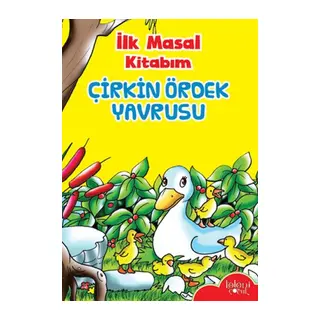 İlk Masal Kitabım - Çirkin Ördek Yrusu