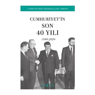 Cumhuriyetin Son 40 Yılı (1980-2020) - Türkiye’nin Kronolojik Tarihi
