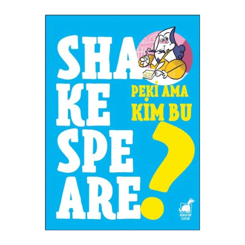 Peki Ama Kim Bu Shakespeare?