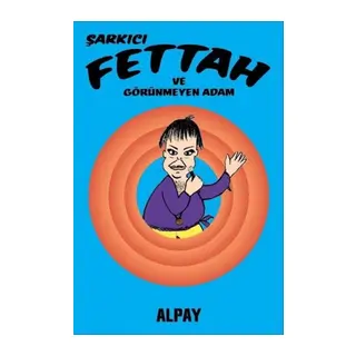 Şarkıcı Fettah ve Görünmeyen Adam