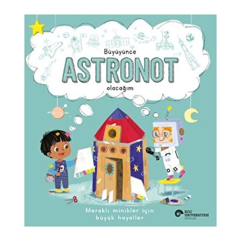 Büyüyünce Astronot Olacağım