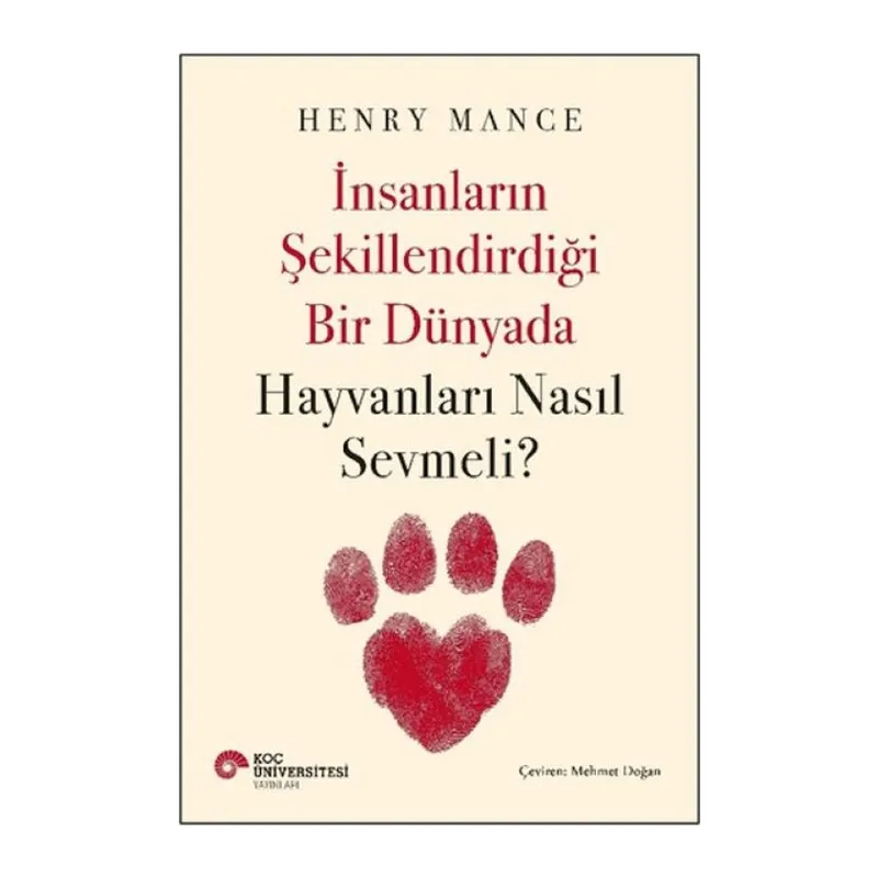 İnsanların Şekillendirdiği Bir Dünyada Hayvanları Nasıl Sevmeli?
