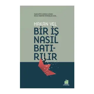 Bir İş Nasıl Batırılır
