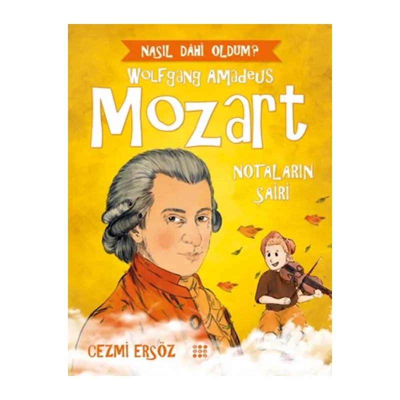 Nasıl Dahi Oldum? - Mozart - Notaların Şairi