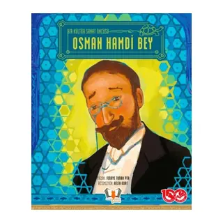 Bir Kültür Sanat Öncüsü Osman Hamdi Bey