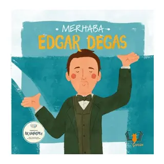 Merhaba Edgar Degas Sanatçıyla İlk Buluşma