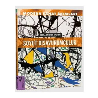 Modern Sanat Akımları: Soyut Dışurumculuk