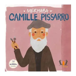 Merhaba Camille Pissarro Sanatçıyla İlk Buluşma
