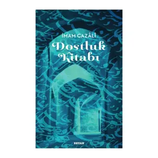 Dostluk Kitabı - İmam Gazali