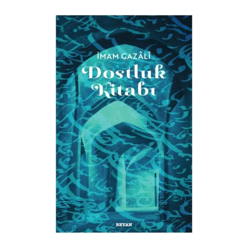 Dostluk Kitabı - İmam Gazali