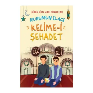Ruhumun İlacı Kelime-i Şehâdet